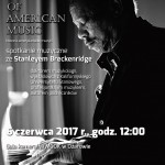 Spotkanie muzyczne  „The History of American Music”  ze  Stanleyem Breckenridge  6 czerwca 2017r., o godz. 12.00